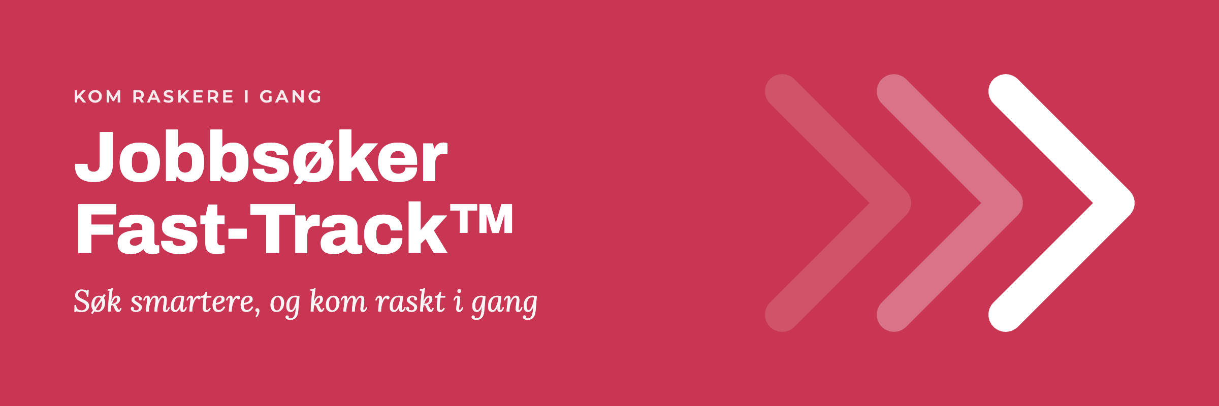 Jobbsøker Fast-Track™ – kom raskere i gang